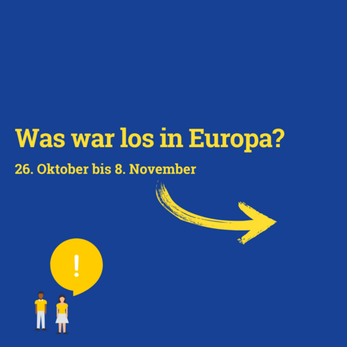  Was war los in Europa?  - Vom 26. Oktober bis 8. November