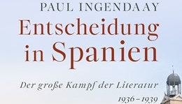 Entscheidung in Spanien - Der große Kampf der Literatur 1936-1939